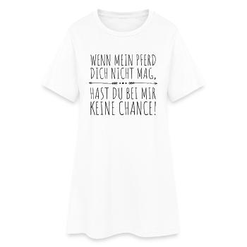 wenn mein Pferd dich nicht mag... - Frauen T-Shirt-Kleid - Weiß - Vorne