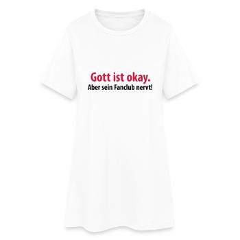 gott ist okay aber sein fanclub nervt kirche jesus - Frauen T-Shirt-Kleid - Weiß - Vorne