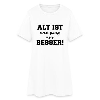 alt ist wie jung nur besser! - Frauen T-Shirt-Kleid - Weiß - Vorne