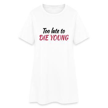 Too late to die young - Frauen T-Shirt-Kleid - Weiß - Vorne