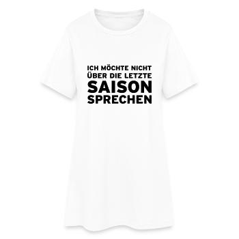 Ich möchte nicht über die letzte Saison sprechen - Frauen T-Shirt-Kleid - Weiß - Vorne