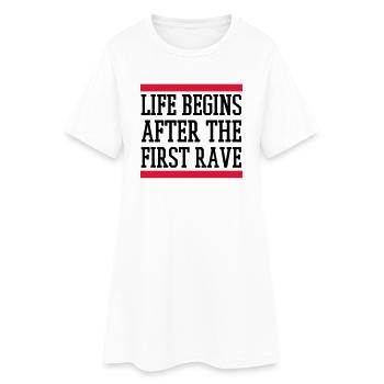 LIFE BEGINS AFTER THE FIRST RAVE - Frauen T-Shirt-Kleid - Weiß - Vorne
