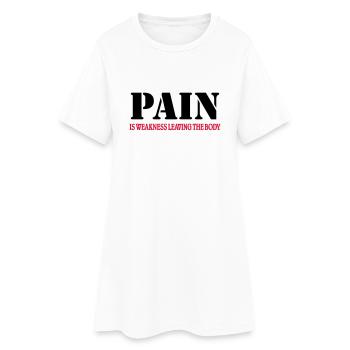 Pain is weakness leaving the Body - Frauen T-Shirt-Kleid - Weiß - Vorne