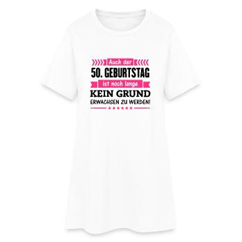 50 ist kein Grund - Frauen T-Shirt-Kleid - Weiß - Vorne