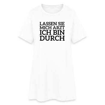 Lassen Sie mich Arzt ich bin durch Spruch - Frauen T-Shirt-Kleid - Weiß - Vorne