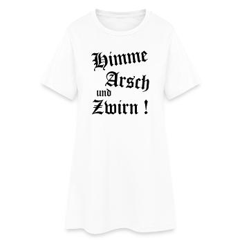 Bayerischer Spruch Shirt - Himme Arsch und Zwirn - Frauen T-Shirt-Kleid - Weiß - Vorne