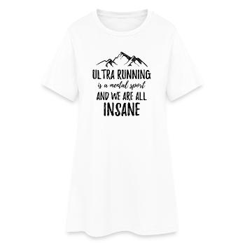 Ultra Running est un sport mental et nous sommes tous fous - Robe T-shirt Femme - blanc - Devant