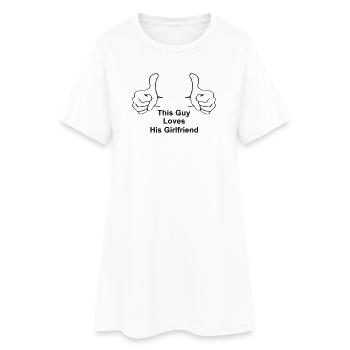 This Guy Loves His Girlfriend - Women’s T-Shirt Dress - white - Front