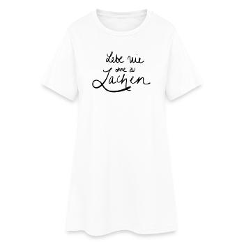 Lebe nie ohne zu Lachen - Frauen T-Shirt-Kleid - Weiß - Vorne