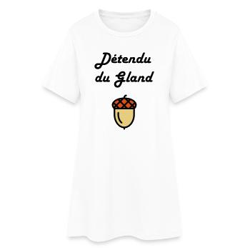 Détendu du Gland / Humour / Paresse / Cool - Robe T-shirt Femme - blanc - Devant