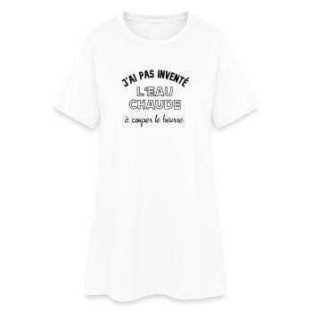 J'ai pas inventé l'eau chaude à couper le beurre. - Robe T-shirt Femme - blanc - Devant