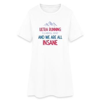 Ultra Running est un sport mental et nous sommes tous fous - Robe T-shirt Femme - blanc - Devant