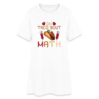Let's Taco Bout Math Teacher - Women’s T-Shirt Dress - white - Front