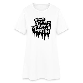 make racism wrong again - Women’s T-Shirt Dress - white - Front
