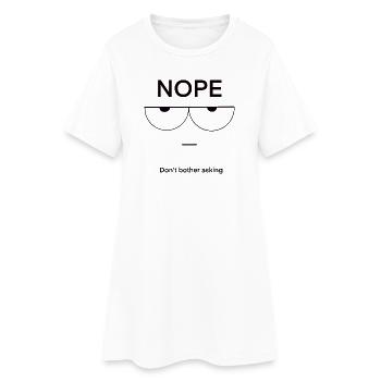 Nope Don't Bother Asking - Women’s T-Shirt Dress - white - Front