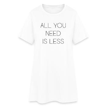 Minimalisme - Tout ce dont vous avez besoin est moins - Robe T-shirt Femme - blanc - Devant