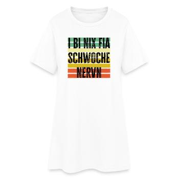 i bi nix fia schwoche Nervn, Österreich Dialekt - Frauen T-Shirt-Kleid - Weiß - Vorne