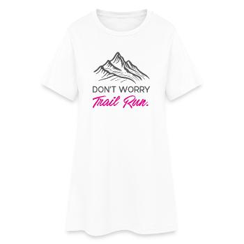 Don't Worry. Trail Run. - Women’s T-Shirt Dress - white - Front