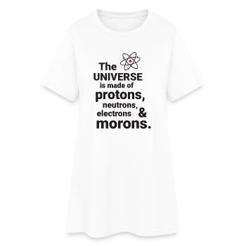 The Universe is made of protons, neutrorns, electr - Women’s T-Shirt Dress - white - Front