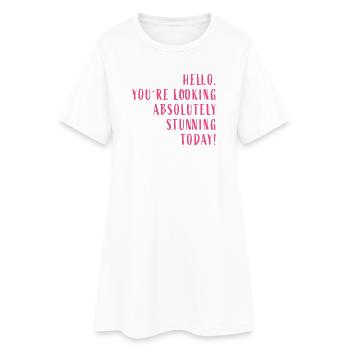 Hello. You're looking absolutely stunning today! - Women’s T-Shirt Dress - white - Front