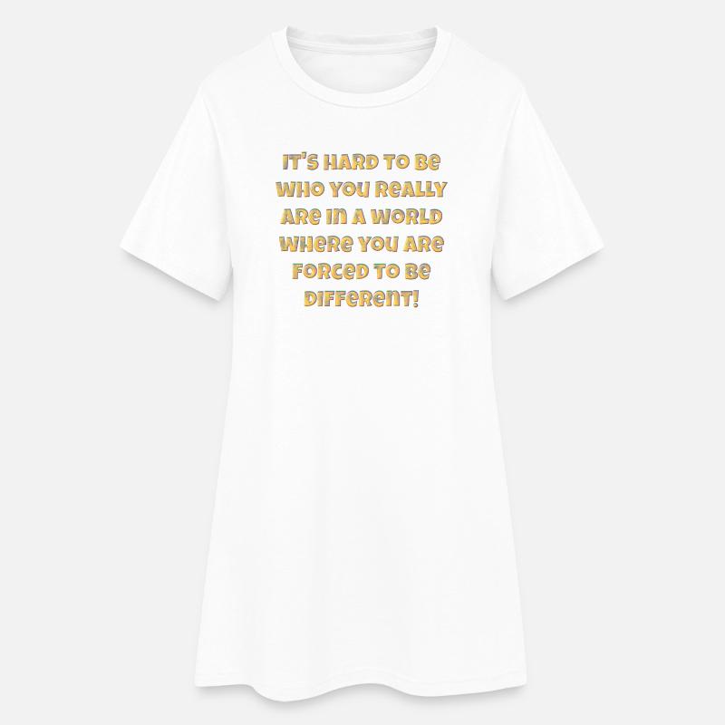 C’est difficile d’être qui vous êtes vraiment.... - Robe T-shirt Femme - blanc