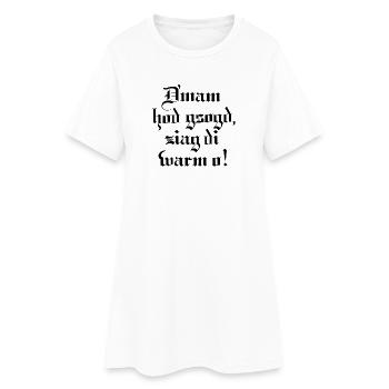 D´mam hod gsogt.. - Frauen T-Shirt-Kleid - Weiß - Vorne