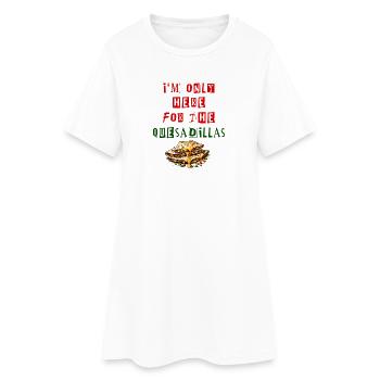I'm Only Here For The Quesadillas Mexico - Women’s T-Shirt Dress - white - Front