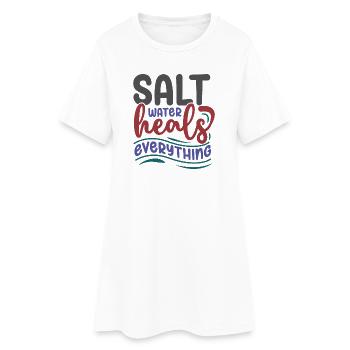 Salt Water Heals Everything - Women’s T-Shirt Dress - white - Front
