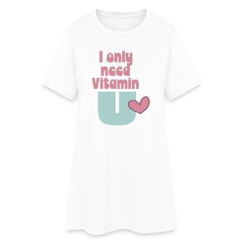 I only need Vitamin U - Frauen T-Shirt-Kleid - Weiß - Vorne