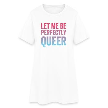LGBTQ Pride Month - Let Me Be Perfectly Queer - Women’s T-Shirt Dress - white - Front