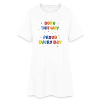 LGBTQ Pride Month - Born This Way. Proud Every Day - Women’s T-Shirt Dress - white - Front