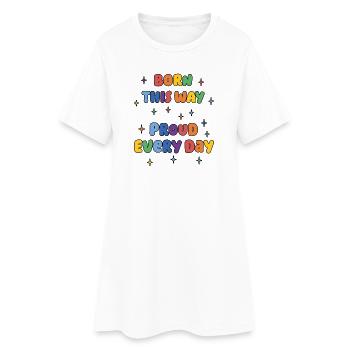 LGBTQ Pride Month - Born This Way. Proud Every Day - Women’s T-Shirt Dress - white - Front