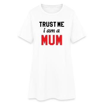 Crois moi, je suis une Maman ! - Robe T-shirt Femme - blanc - Devant