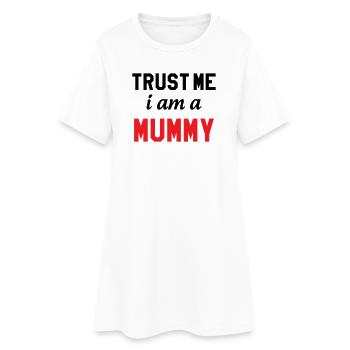 Glaub mir, ich bin eine Mama! - Frauen T-Shirt-Kleid - Weiß - Vorne