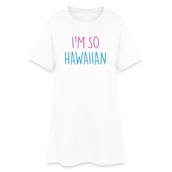 JE SUIS TELLEMENT HAWAÏEN - Robe T-shirt Femme - blanc - Devant
