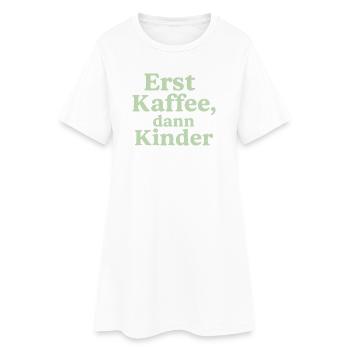 Erst Kaffee, Dann Kinder (salbeigrün) - Frauen T-Shirt-Kleid - Weiß - Vorne