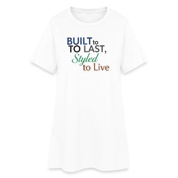 Gebaut für die Ewigkeit, gestylt, um zu leben Zitat - Frauen T-Shirt-Kleid - Weiß - Vorne
