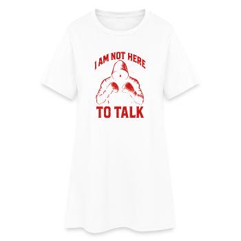 Je ne suis pas ici pour parler - Robe T-shirt Femme - blanc - Devant