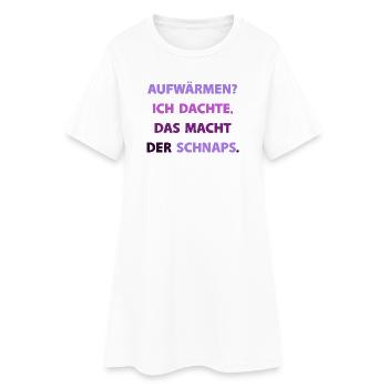 Aufwärmen? Ich dachte, das macht der Schnaps - Frauen T-Shirt-Kleid - Weiß - Vorne