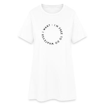 « Je suis libre de faire ce que je veux » - Robe T-shirt Femme - blanc - Devant