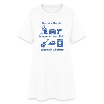 Die Geräte bauen sich von allein sagt mein Chef... - Frauen T-Shirt-Kleid - Weiß - Vorne