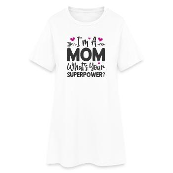 Ich bin Mutter. Was ist deine Superkraft - Frauen T-Shirt-Kleid - Weiß - Vorne
