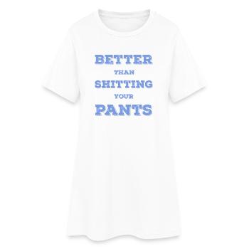 Mieux que de la merde dans ton pantalon... - Robe T-shirt Femme - blanc - Devant