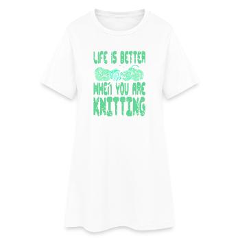 Life Is Better When You Are Knitting Yarn Joy - Women’s T-Shirt Dress - white - Front