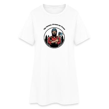 My Money Grows on Trees - Lumberjack Forester - Women’s T-Shirt Dress - white - Front