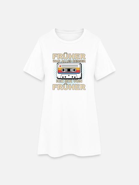 Früher war alles besser - Ich bin von früher - Frauen T-Shirt-Kleid - Weiß