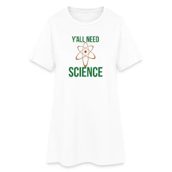 Ihr braucht ein wissenschaftliches Grafik-T-Shirt - Frauen T-Shirt-Kleid - Weiß - Vorne