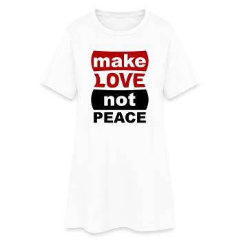 Make Love Not Peace - Frauen T-Shirt-Kleid - Weiß - Vorne