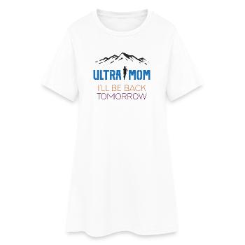Ultra Mom - I'll Be Back Tomorrow - Women’s T-Shirt Dress - white - Front