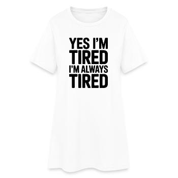 Tired Sayings Sleeping Funny Tired Gift - Women’s T-Shirt Dress - white - Front